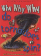 Why Why Why Do Tornadoes Spin? - De la Bedoyere, Camilla, and Chambers, Catherine, and Oxlade, Chris