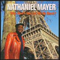 Why Won't You Let Me Be Black? - Nathaniel Mayer