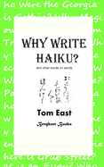 Why Write Haiku?: and other Words on Words