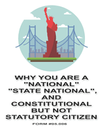 Why You Are a "National", "State National", and Constitutional But Not Statutory Citizen: Form #05.006, Volume 1