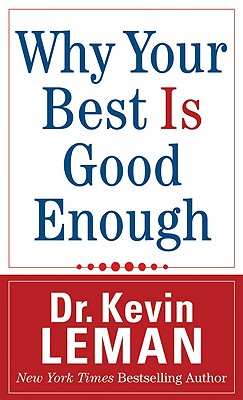 Why Your Best Is Good Enough - Leman, Dr Kevin