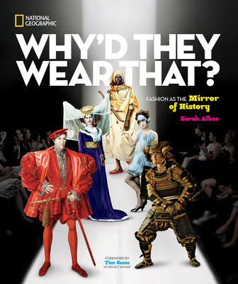 Why'd They Wear That?: Fashion as the Mirror of History - Albee, Sarah, and National Geographic Kids