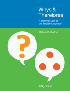 Whys & Therefores: A Rational Look at the English Language