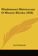 Wiadomosci Historyczne O Miescie Klecku (1858)