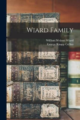 Wiard Family - Collins, George Knapp, and William Wolcott Wiard (Creator)