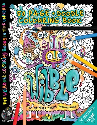 Wibble: The Weirdest colouring book in the universe #2 - Jarvis, Peter, Mr.