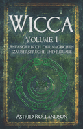 Wicca: Anf?ngerbuch der magischen Zauberspr?che und Rituale