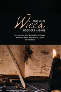 Wicca Book of Shadows: An Introduction to the Wiccan Book of Shadows, with Rituals, Runes, Magical Herbs, Crystals and Gemstones