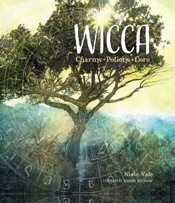 Wicca: Charms, Potions and Lore - Vale, Nixie, and Moonsong, Jasmeine (Foreword by)