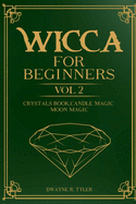 Wicca for Beginners: : Crystals Book, Candle Magic, Moon Magic