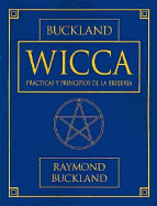 Wicca: Practicas y Principios de la Brujeria