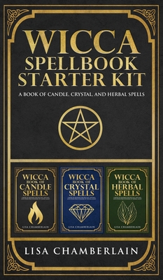 Wicca Spellbook Starter Kit: A Book of Candle, Crystal, and Herbal Spells - Chamberlain, Lisa