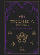 Wiccapedia Journal: A Book of Shadows Volume 3