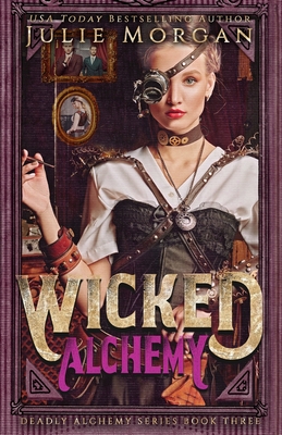 Wicked Alchemy - Morgan, Julie