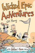 Wicked Epic Adventures: Another Wallace the Brave Collection Volume 3
