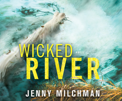 Wicked River - Milchman, Jenny, and Berneis, Susie (Narrator)