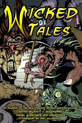 Wicked Tales: The Journal of the New England Horror Writers, Volume 3 - Goudsward, Scott T (Editor), and Keohane, Daniel G (Editor), and Price, David (Editor)