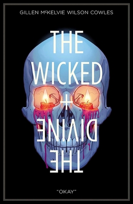 Wicked + the Divine Volume 9: Okay - Gillen, Kieron, and McKelvie, Jamie, and Wilson, Matt
