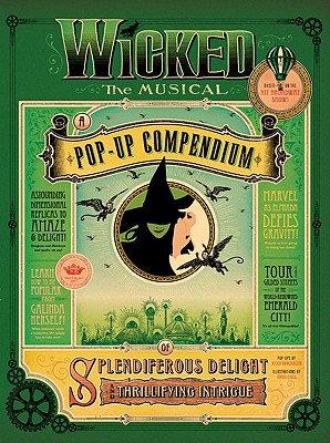 Wicked the Musical: A Pop-Up Compendium of Splendiferous Delight and Thrillifying Intrigue - DK Publishing