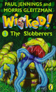 Wicked!: The Slobberers No. 1