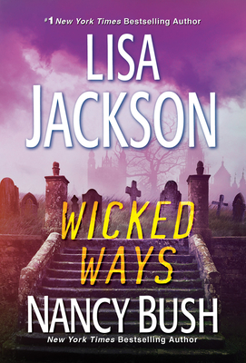 Wicked Ways - Jackson, Lisa, and Bush, Nancy