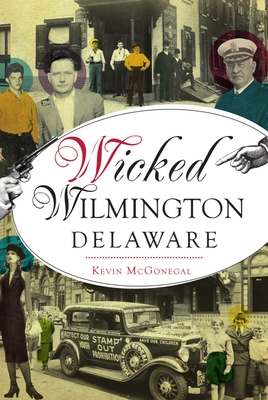 Wicked Wilmington, Delaware - McGonegal, Kevin