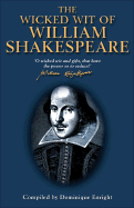 Wicked Wit of William Shakespeare - Enright, Dominique (Compiled by)