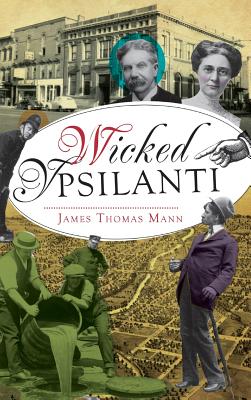 Wicked Ypsilanti - Mann, James Thomas