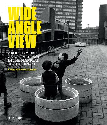 Wide Angle View: Architecture as social space in the Manplan series 1969-70 - Carullo, Valeria (Editor)