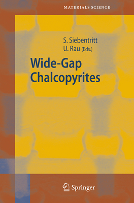 Wide-Gap Chalcopyrites - Siebentritt, Susanne (Editor), and Rau, Uwe (Editor)