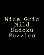 Wide Grid Mild Sudoku Puzzles: Challenging, Large Print Puzzles