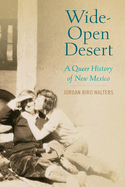 Wide-Open Desert: A Queer History of New Mexico