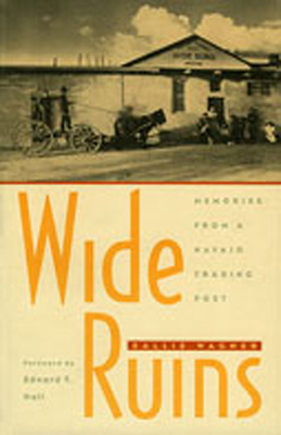 Wide Ruins: Memories from a Navajo Trading Post - Wagner, Sallie, and Hall, Edward T (Foreword by)