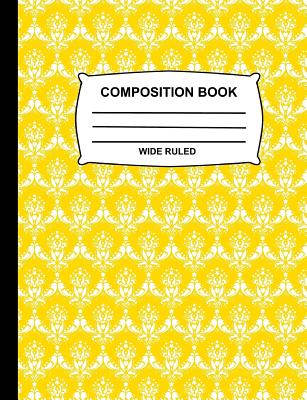 Wide Ruled Composition Book: Yellow and White Damask Nice Cover Notebook for School, Journal for Girls, Boys, Kids, Students, Teachers, Home & Office Supplies - Blue Sky Press