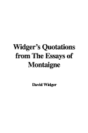 Widger's Quotations from the Essays of Montaigne - Widger, David
