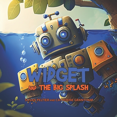 Widget and the Big Splash - Grantham, Catherine, and Peltier, Susan