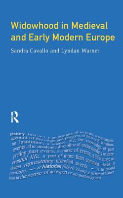 Widowhood in Medieval and Early Modern Europe - Cavallo, Sandra, and Warner, Lyndan