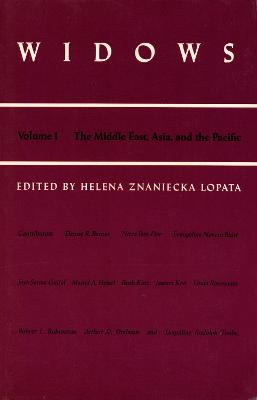 Widows: Vol. I: The Middle East, Asia, and the Pacific - Lopata, Helena Znaniecka, Dr. (Editor)