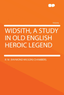 Widsith, a Study in Old English Heroic Legend