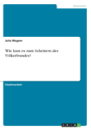 Wie kam es zum Scheitern des Vlkerbundes?