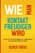 Wie man kontaktfreudiger wird: Schritt-f?r-Schritt-Strategien zur Umgestaltung Ihres gesellschaftlichen Lebens