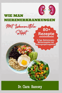 Wie Man Nierenerkrankungen Mit Lebensmitteln Stoppt: Der vollst?ndige Rezeptleitfaden zur Behandlung von Nierenerkrankungen und zur Vermeidung einer Dialyse mit einem Nieren-Speiseplan