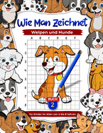 Wie man Welpen und Hunde zeichnet: Tier-Zeichen- und Beschftigungsbcher fr Kinder im Alter von 4 bis 8 Jahren, Lernen Sie, Haustiere zu zeichnen Buch 2: Kinder-Kunstbuch