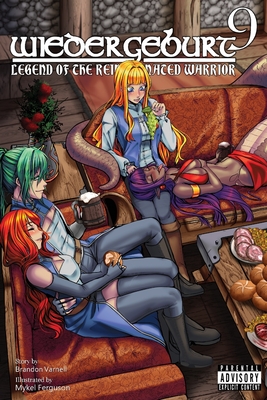 Wiedergeburt: Legend of the Reincarnated Warrior: Volume 9 - Varnell, Brandon B, and Holdefer, Crystal (Editor), and Ferguson, Mykel