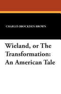 Wieland, or the Transformation: An American Tale