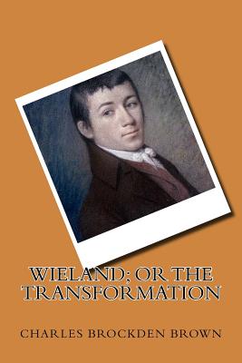 Wieland; or the Transformation - Brockden Brown, Charles