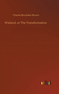 Wieland, or The Transformation