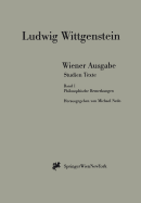 Wiener Ausgabe Studien Texte: Band 1: Philosophische Bemerkungen - Wittgenstein, L, and Nedo, Michael (Editor)