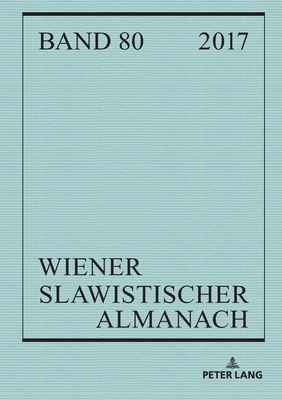 Wiener Slawistischer Almanach Band 80/2018: Schwerpunkt Madness and Literature und weitere literaturwissenschaftliche und linguistische Beitraege - Reuther, Tillmann, and Hansen-Lve, Aage A (Editor)