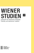 Wiener Studien. Zeitschrift Fur Klassische Philologie, Patristik Und Lateinische Tradition / Wiener Studien - Zeitschrift Fur Klassische Philologie Und Patristik, Band 134/2021